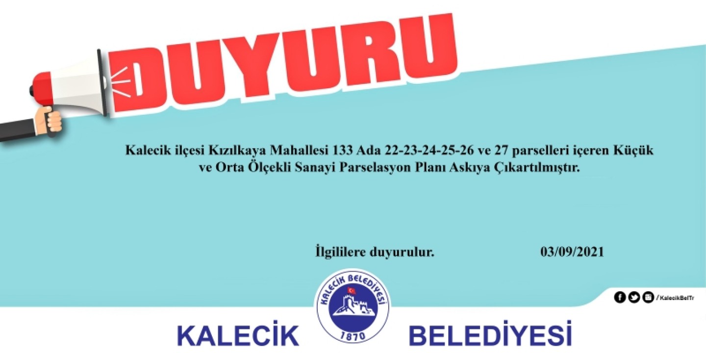 Kalecik ilçesi Kızılkaya Mahallesi 133 Ada 22-23-24-25-26 ve 27 parselleri içeren Küçük ve Orta Ölçekli Sanayi Parselasyon Planı Askıya Çıkartılmıştır.